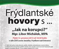 Fr�dlantsk� hovory s Mgr. Liborem Mich�lkem, MPA �Jak na korupci?�