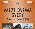 VSTAVA MEZI DVMA SVTY V MUZEU BRUNTL